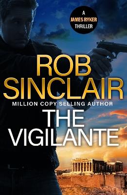 The Vigilante: The edge-of-your-set action thriller from bestseller Rob Sinclair for 2024 - Rob Sinclair - cover