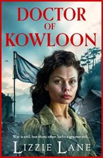 Doctor of Kowloon: A heartbreaking, epic, historical saga from bestseller Lizzie Lane for 2024