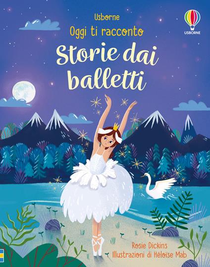 Storie dai balletti. Ediz. a colori - Rosie Dickins - copertina