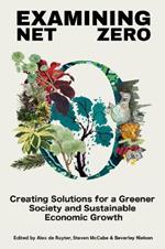 Examining Net Zero: Creating Solutions for a Greener Society and Sustainable Economic Growth