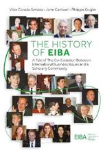 The History of EIBA: A Tale of The Co-Evolution Between International Business Issues and a Scholarly Community