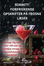 Sorbett: Forfriskende Opskrifter P? Frosne L?ser