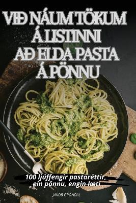 VIÐ Náum Tökum Á Listinni Að Elda Pasta Á Pönnu - Jakob Gröndal - cover