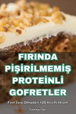 Firinda PISIrIlmemIS ProteInlI Gofretler