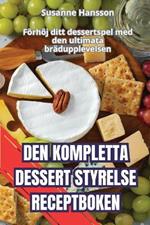 Den Kompletta Dessert Styrelse Receptboken