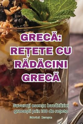 GrecA: Re?ete Cu RAdAcini GrecA - Gabriel Mure?an - cover
