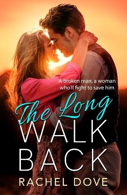 The Long Walk Back: A heartbreaking, emotional romance from Rachel Dove for summer 2024 - Rachel Dove - cover