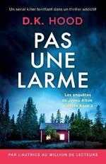 Pas une larme: Un serial killer terrifiant dans un thriller addictif