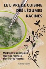 Le Livre de Cuisine Des L?gumes Racines