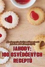 Jahody: 100 OsvEdCen?ch ReceptU