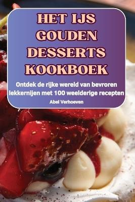 Het Ijs Gouden Desserts Kookboek - Abel Verhoeven - cover