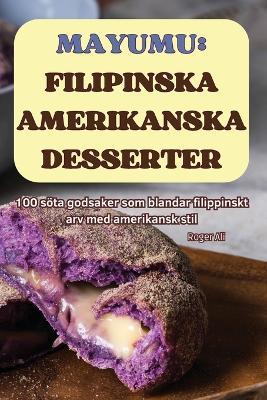 Mayumu: Filipinska Amerikanska Desserter - Roger Ali - cover