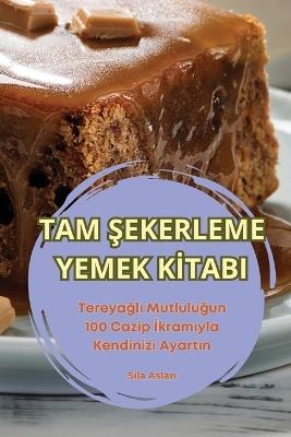 Tam Sekerleme Yemek KItabi - Sila Aslan - cover