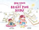 Erin, Bauer and The Bright Pink Sledge