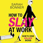 How to Slay at Work