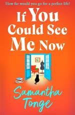 If You Could See Me Now: Discover the breathtaking, heartfelt read from the bestselling author of A Single Act of Kindness, Samantha Tonge for 2025