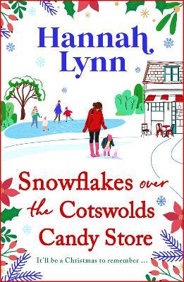 Snowflakes Over the Cotswolds Candy Store: A BRAND NEW festive instalment in a candy-sweet romance series from BESTSELLER Hannah Lynn for the Holidays 2024 - Hannah Lynn - cover