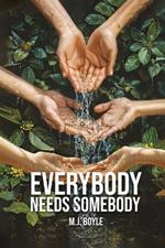 Everybody Needs Somebody