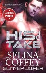 His To Take: A Post-Apocalyptic Alien Overlord Romance (Large Print Hardback)