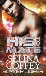 His To Mate: A Post-Apocalyptic Alien Overlord Romance (Hardback)