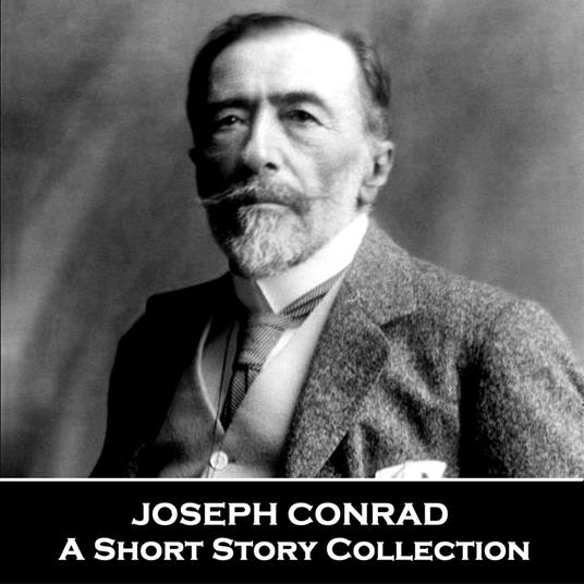 Joseph Conrad - A Short Story Collection