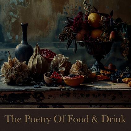 Poetry of Food and Drink, The