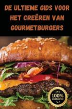 De Ultieme Gids voor het Creëren van Gourmetburgers