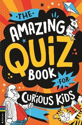 The Amazing Quiz Book for Curious Kids: Over 750 questions to test your knowledge - Kevin Pettman - cover