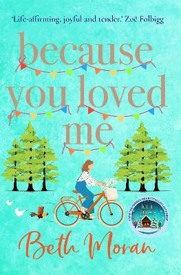 Because You Loved Me: The perfect uplifting read for 2023 from Beth Moran, author of Let It Snow - Beth Moran - cover