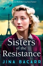 Sisters of the Resistance: The BRAND NEW utterly heartbreaking story of sisterhood in WWII from bestseller Jina Bacarr