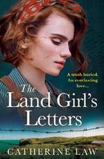 The Land Girl's Letters: A heartfelt historical romance from Catherine Law for 2024