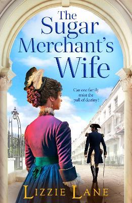 The Sugar Merchant's Wife: A page-turning family saga from bestseller Lizzie Lane - Lizzie Lane - cover