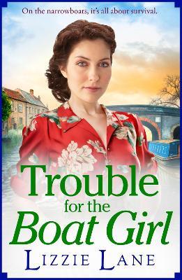 Trouble for the Boat Girl: A page-turning family saga from bestseller Lizzie Lane - Lizzie Lane - cover