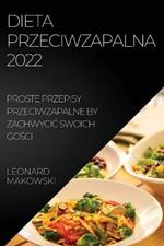 Dieta Przeciwzapalna 2022: Proste Przepisy Przeciwzapalne by ZachwyciC Swoich GoSci