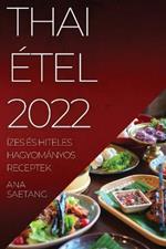 Thai Etel 2022: Izes Es Hiteles Hagyomanyos Receptek