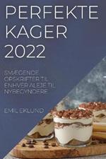 Perfekte Kager 2022: SmAEgende Opskrifter Til Enhver Aleje Til Nybegyndere