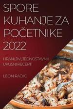 Spore Kuhanje Za PoCetnike 2022: Hranljivi, Jednostavni I Ukusni Recepti