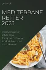 Mediterrane retter 2023: Opplev smaken av solfylte dager. Tradisjonell matlaging fra Middelhavet med en moderne vri.