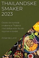 Thailandske smaker 2023: Opplev de krydrede smakene av Thailand med deilige retter fra alle regioner av landet