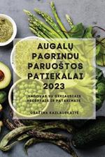 Augalu Pagrindu Paruostos Patiekalai 2023: Vadovas su geriausiais receptais ir patarimais