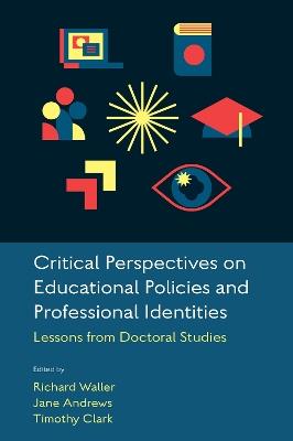 Critical Perspectives on Educational Policies and Professional Identities: Lessons from Doctoral Studies - cover