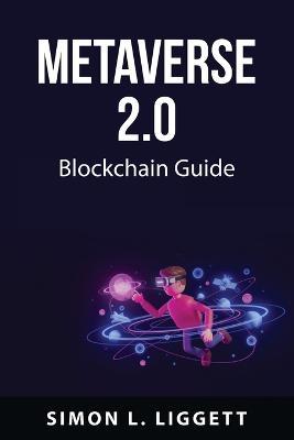 Metaverse 2.0: Blockchain Guide - Simon L Liggett - cover