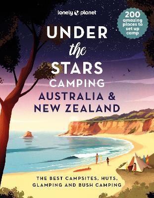 Lonely Planet Under the Stars Camping Australia and New Zealand - Lonely Planet - cover