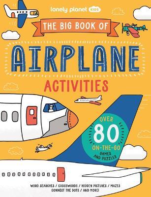 Lonely Planet Kids the Big Book of Airplane Activities - Laura Baker - cover