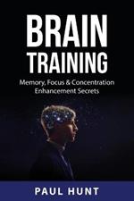 Brain Training: Memory, Focus & Concentration Enhancement Secrets