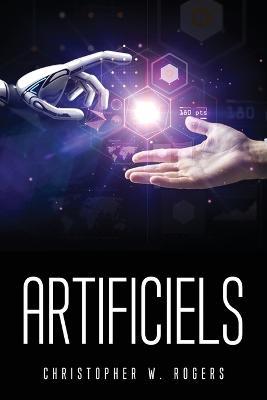 Artificiels - Christopher W Rogers - cover