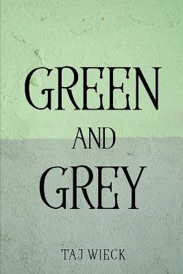 Green and Grey - Taj Wieck - cover