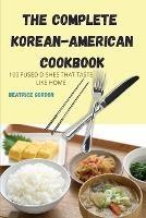 The Complete Korean-American Cookbook - Beatrice Gordon - cover