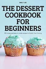 The Dessert Cookbook for Beginners