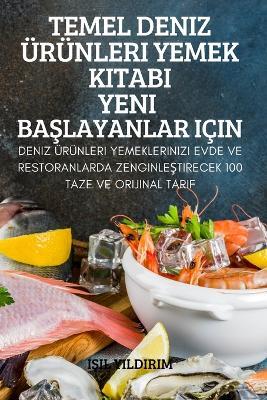 Temel Deniz UErunleri Yemek Kitabi Yeni BaSlayanlar Icin - ISil Yildirim - cover